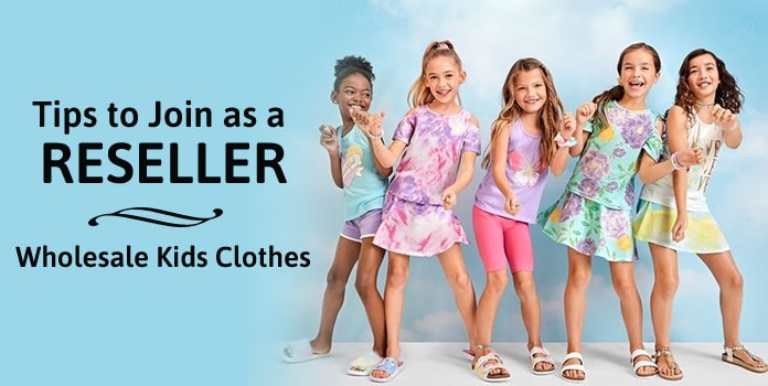 Tips to Join as a Reseller – Wholesale Kids Clothes in India